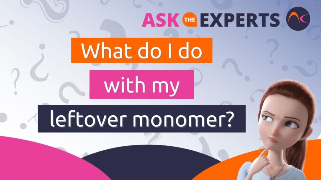 What do I do with my leftover monomer