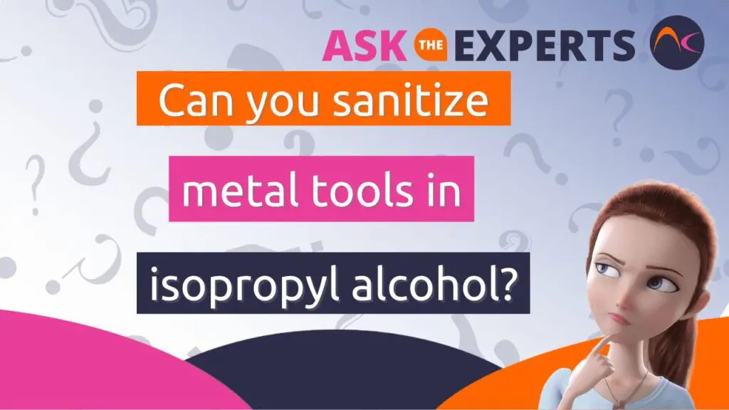 É possível higienizar ferramentas de metal com álcool isopropílico?