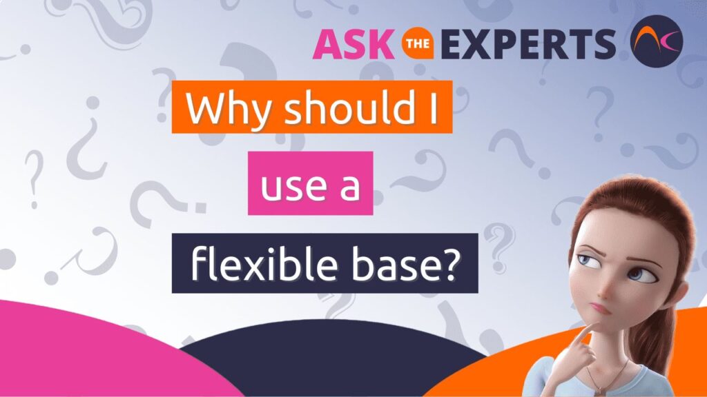 Por que devo usar uma base flexível?
