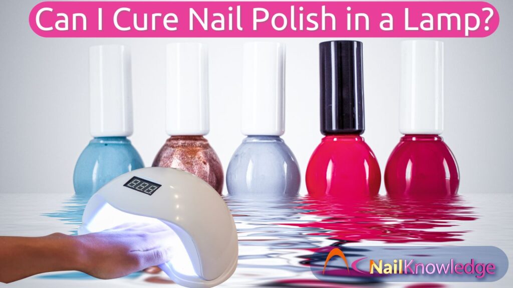 Can I cure nail polish in a lamp