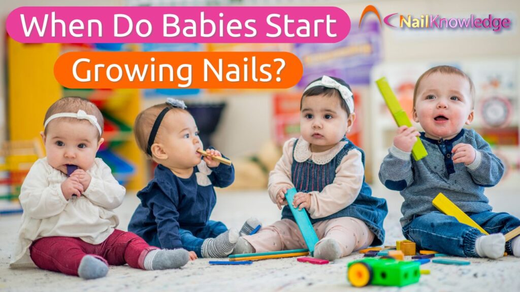 When do babies start growing nails