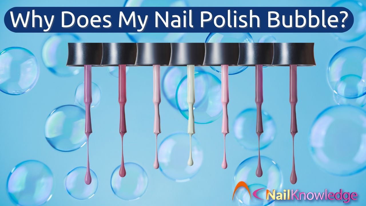 Why is my nail polish bubbling?